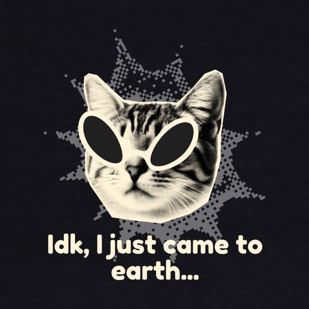 IDK, I Just Came to Earth - Alien Cat by LThings